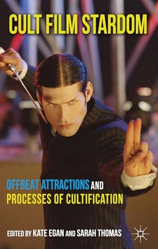 Cult film stardom : offbeat attractions and processes of cultification; Kate Egan, Sarah Thomas; 2013