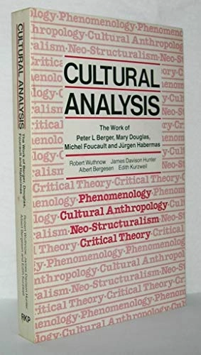Cultural analysis : the work of Peter L. Berger, Mary Douglas, Michel Foucault, and Jürgen Habermas; Robert Wuthnow; 1984