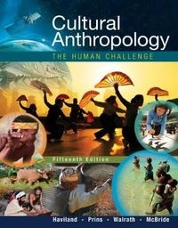 Cultural anthropology : the human challenge; William A. Haviland, Harald E. L. Prins, Bunny McBride, Dana Walrath; 2017