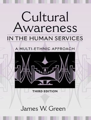Cultural awareness in the human services : a multi-ethnic approach; James W Green; 1998