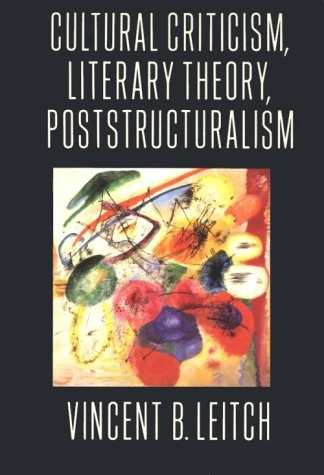 Cultural Criticism, Literary Theory, Poststructuralism; Leitch Vincent B.; 1992