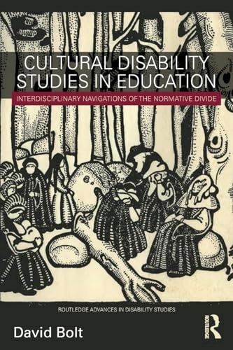 Cultural disability studies in education - interdisciplinary navigations of; David (liverpool Hope University Bolt; 2018