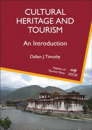 Cultural heritage and tourism : an introduction; Dallen J. Timothy; 2011