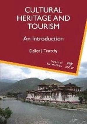 Cultural heritage and tourism : an introduction; Dallen J. Timothy; 2011