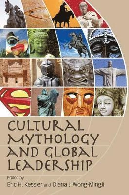 Cultural mythology and global leadership; Eric H. Kessler, Diana J. Wong-MingJi; 2009