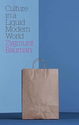 Culture in a Liquid Modern World; Zygmunt Bauman; 2011