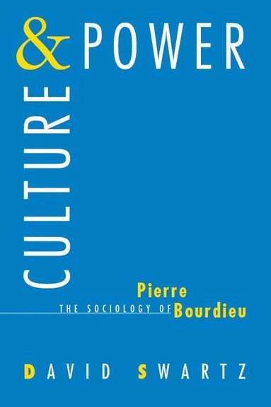 Culture & power : the sociology of Pierre Bourdieu; David Swartz; 1997