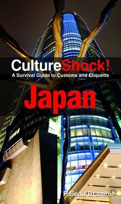 CultureShock! Japan : a survival guide to customs and etiquette; P. Sean. Bramble; 2012