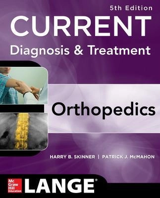 Current diagnosis & treatment in orthopedics; Harry B. Skinner, Patrick J. McMahon; 2014