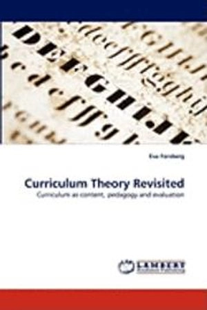 Curriculum theory revisited : curriculum as content, pedagogy and evaluation