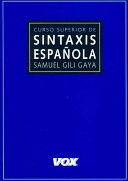 Curso superior de sintaxis española; Samuel Gili Gaya; 2002