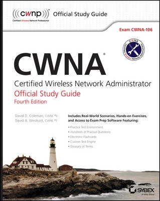 CWNA: Certified Wireless Network Administrator Official Study Guide: Exam C; David D. Coleman, David A. Westcott; 2014