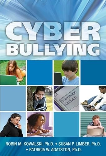 Cyber Bullying: Bullying in the Digital Age; Robin M. Kowalski, Susan P. Limber, Patricia W. Agatston; 2008