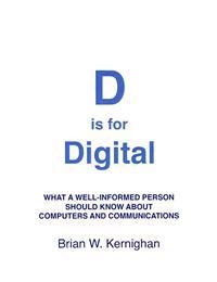 D Is for Digital : what a well-informed person should know about computers and communications