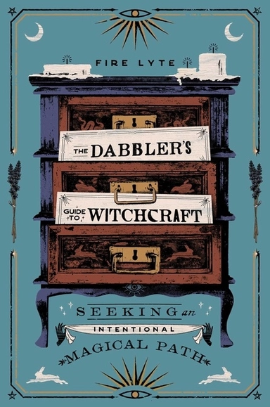 Dabbler's Guide to Witchcraft; Fire Lyte; 2021