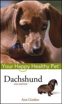 Dachshund: Your Happy Healthy PetTM; Ann Gordon; 2005