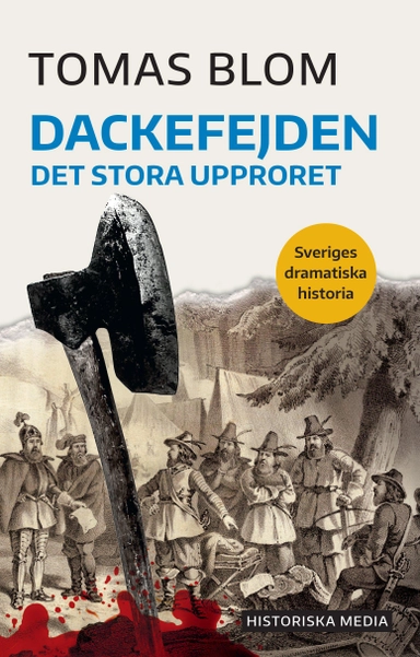 Dackefejden : det stora upproret; Tomas Blom; 2019