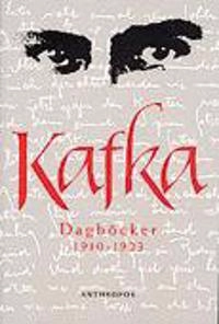 Dagböcker : samtliga dagboksanteckningar 1910-1923 kronologiskt ordnade; Franz Kafka; 1996