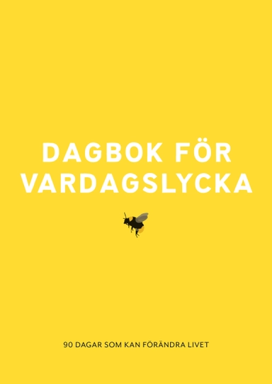 Dagbok för vardagslycka : 90 dagar som kan förändra livet; Christina Stielli, Sara Olsson; 2022