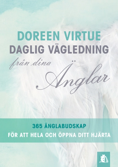 Daglig vägledning från dina änglar : 365 änglabudskap för att hela och öppna ditt hjärta; Doreen Virtue; 2014