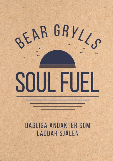 Dagliga andakter som laddar själen; Bear Grylls; 2024
