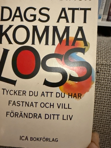Dags att komma loss : tycker du att du har fastnat och vill förändra ditt liv; Sidney B. Simon; 1990