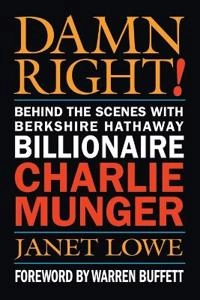 Damn Right: Behind the Scenes with Berkshire Hathaway Billionaire Charlie M; Janet Lowe; 2003