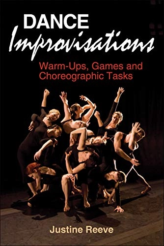 Dance improvisations : warm-ups, games and choreographic tasks; Justine. Reeve; 2011