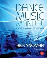 Dance music manual : tools, toys, and techniques; Rick Snoman; 2013