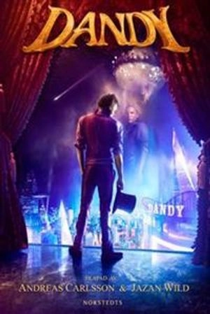Dandy : inspirerad av en serieroman av Andreas Carlsson & Jazan Wild; Andreas Carlsson; 2010