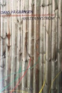 Dans på gränsen : demensdrabbades kommunikation i dansterapi; Krister Nyström; 2002