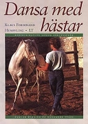 Dansa med hästar : kommunikation genom kroppsspråk : samlad ridning på hängande tygel; Klaus Ferdinand Hempfling; 1997