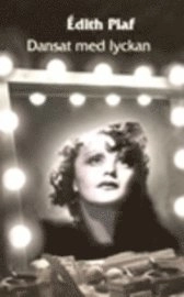 Dansat med lyckan; Edith Piaf; 2009