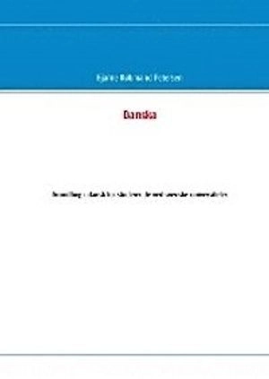 Danska : grundbog i dansk for studerende ved svenske universiteter; Bjarne Købmand Petersen; 2012