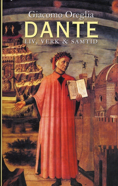 Dante. Liv, verk och samtid; Giacomo Oreglia; 2004