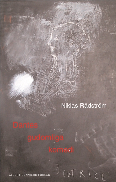 Dantes gudomliga komedi : en dikt i tre akter efter Dante Alighieri : samt en essä; Niklas Rådström; 2004
