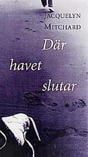Där havet slutar; Jacquelyn Mitchard; 1997