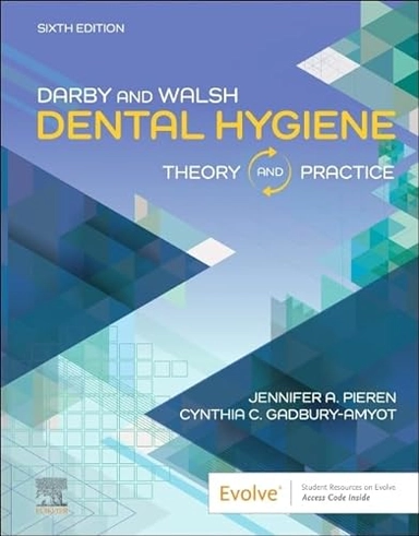 Darby and Walsh dental hygiene : theory and practice; Jennifer A. Pieren, Cynthia C. Gadbury-Amyot; 2024