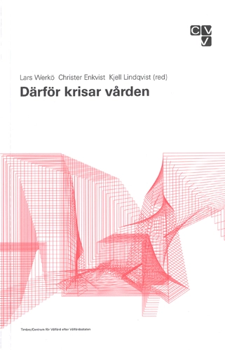 Därför krisar vården; Lars Werkö, Christer Enkvist, Kjell Liindqvist; 2000