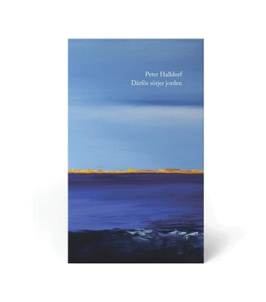 Därför sörjer jorden; Peter Halldorf; 2021