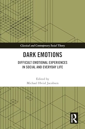 Dark emotions : difficult emotional experiences in social and everyday life