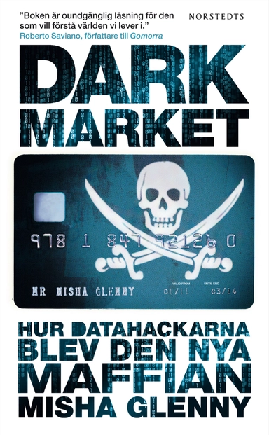 DarkMarket : hur datahackarna blev den nya maffian; Misha Glenny; 2013