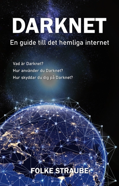 Darknet : en guide till det hemliga internet; Folke Straube; 2025