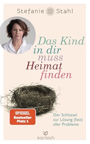 Das Kind in dir muss Heimat finden : der Schlüssel zur Lösung (fast) aller Probleme; Stefanie Stahl; 2025