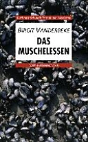Das Muschelessen : Text und Kommentar; Birgit Vanderbeke; 2008