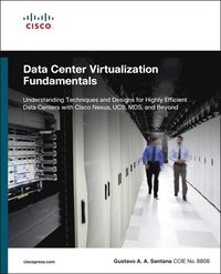 Data center virtualization fundamentals [Elektronisk resurs]; Gustavo A A Santana; 2013