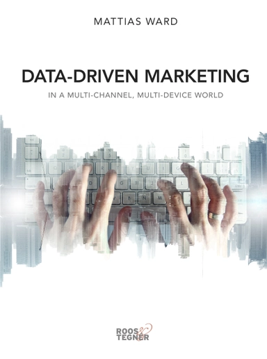 Data-driven marketing : in a multi-channel, multi-device world; Mattias Ward; 2016