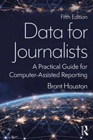 Data for journalists : a practical guide for computer-assisted reporting; Brant Houston; 2019