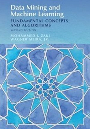 Data mining and machine learning : fundamental concepts and algorithms ; Mohammed J Zaki, Jr Meira Wagner; 2020