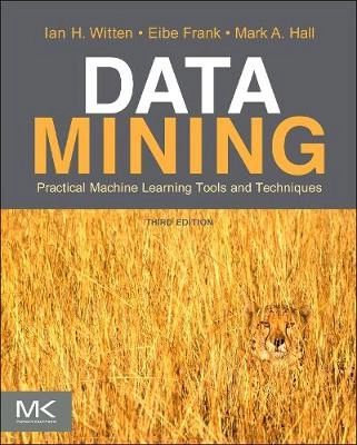 Data mining : practical machine learning tools and techniques; Ian H. Witten; 2011